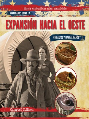 cover image of Aprendamos sobre la expanción hacia el oeste con artes y manualidades (Learning About the Westward Expansion With Arts & Crafts)